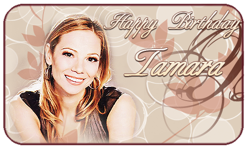 Happy Birthday Tamara @ tamara-braun.com/tamarabraun.org Happy Birthday Tamara @ tamara-braun.com/tamarabraun.org